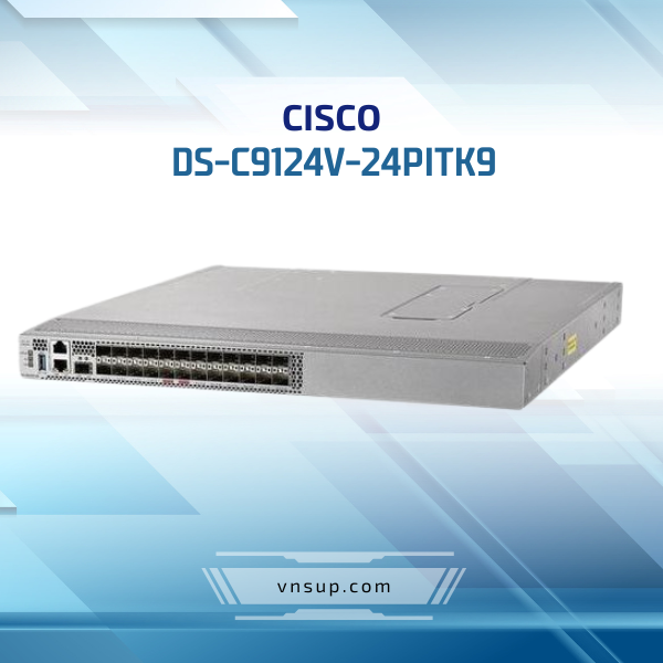 Cisco DS-C9124V-24PITK9 2025 giới thiệu Cisco DS-C9124V-24PITK9