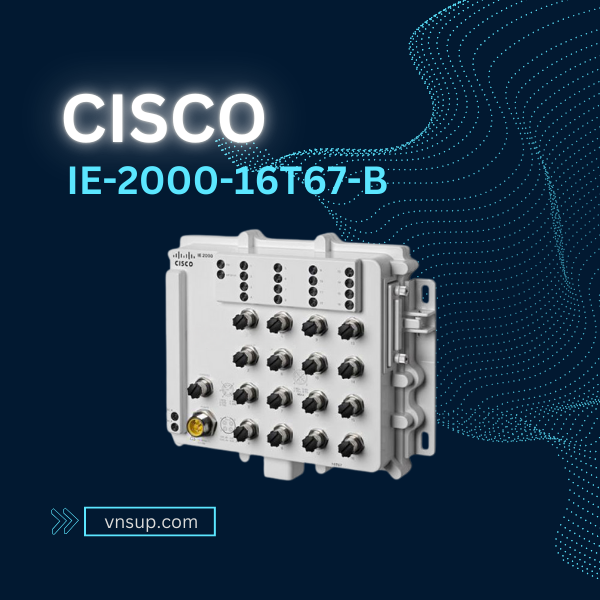 Cisco IE-2000-16T67-B 2025 giới thiệu Cisco IE-2000-16T67-B