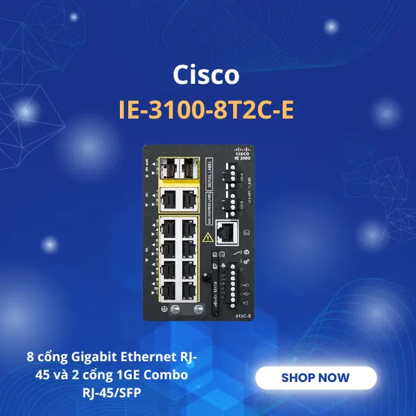Cisco IE-3100-8T2C-E 2025 giới thiệu Cisco IE-3100-8T2C-E