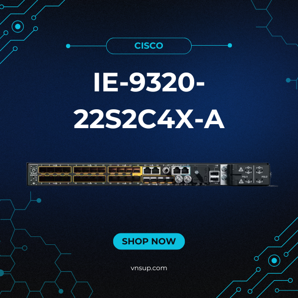 Cisco IE-9320-22S2C4X-A 2025 giới thiệu Cisco IE-9320-22S2C4X-A