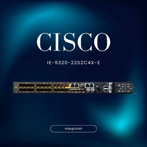 Cisco IE-9320-22S2C4X-E 2025 giới thiệu Cisco IE-9320-22S2C4X-E