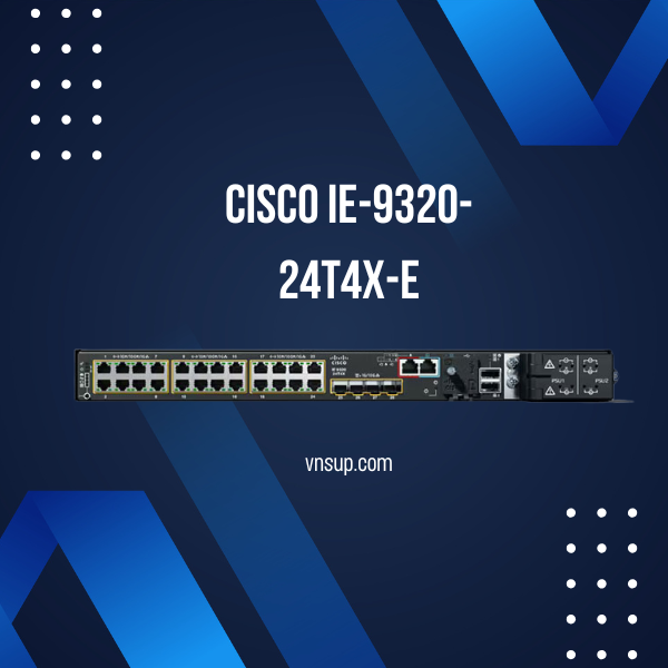 Cisco IE-9320-24T4X-E 2025 giới thiệu Cisco IE-9320-24T4X-E