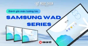 Đánh giá màn hình tương tác Samsung WAD Series