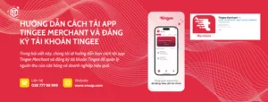 Hướng dẫn cách tải app Tingee Merchant và đăng ký tài khoản Tingee