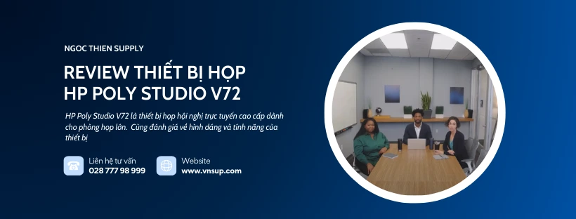 Review thiết bị họp HP Poly Studio V72