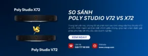 So sánh Poly Studio V72 vs X72