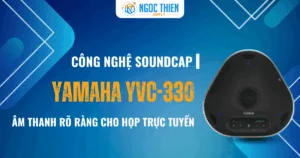 Công nghệ SoundCap trên Yamaha YVC-330 – Âm thanh rõ ràng cho họp trực tuyến