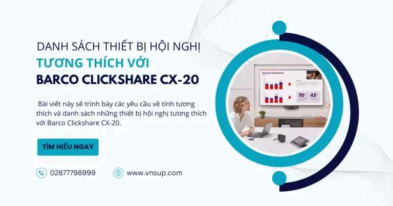 Danh sách những thiết bị hội nghị tương thích với Barco Clickshare CX-20