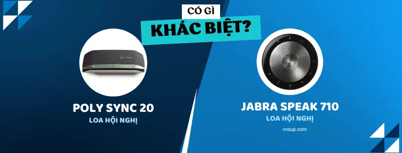 jabra speak 710 vs poly sync 20 có gì khác biệt