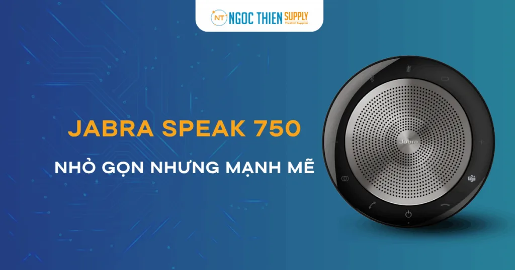 Jabra Speak 750 – Nhỏ gọn nhưng mạnh mẽ