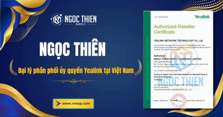 Ngọc Thiên – Đại lý phân phối ủy quyền Yealink tại Việt Nam