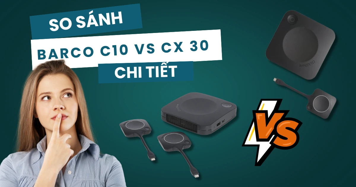 So sánh Barco Clickshare C10 vs CX 30