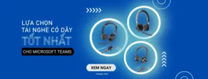tai nghe có dây tốt nhất cho microsoft teams