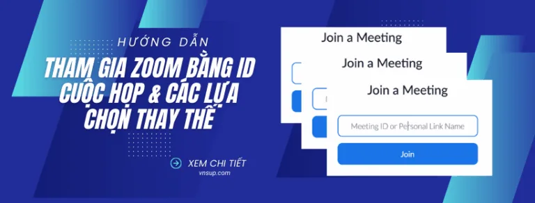hướng dẫn tham gia zoom bằng id cuộc họp và các lựa chọn thay thế
