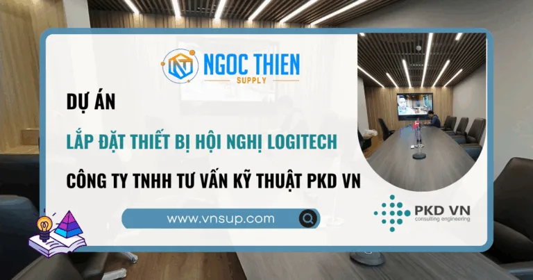 Dự án lắp đặt thiết bị hội nghị Logitech tại Công ty TNHH Tư vấn Kỹ thuật PKD VN