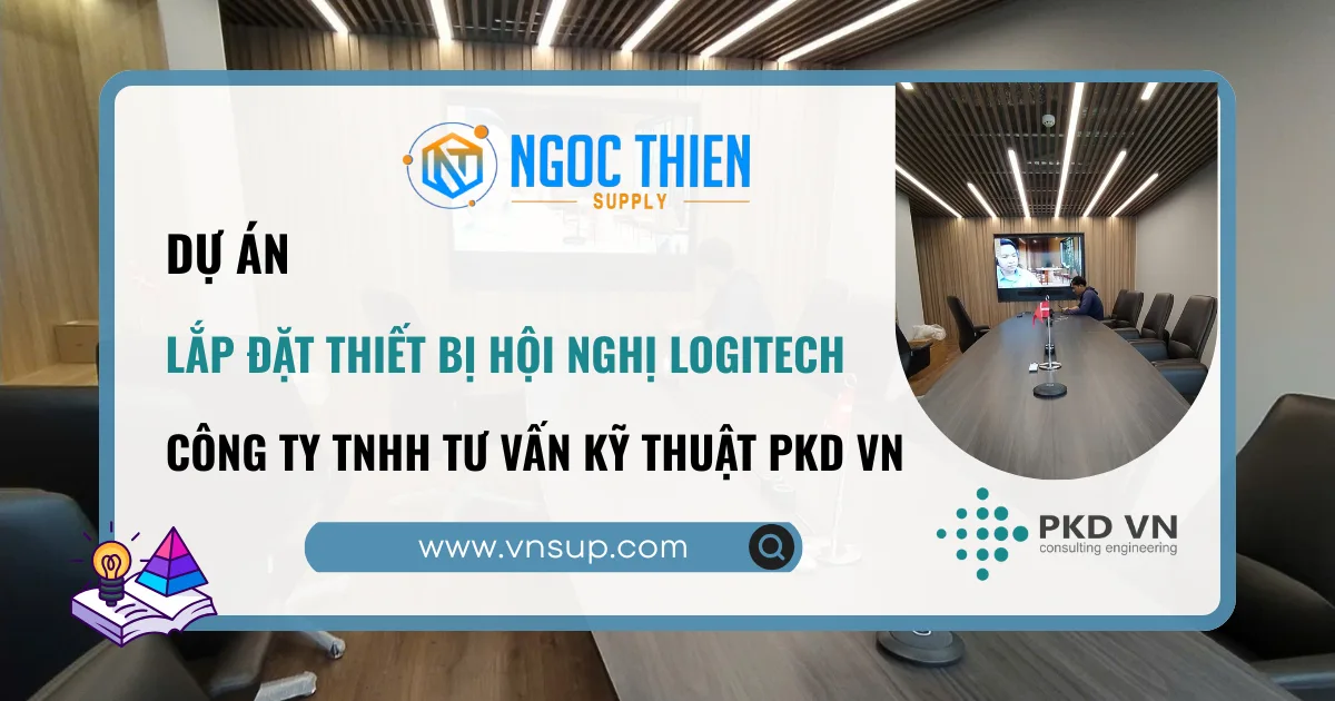 Dự án lắp đặt thiết bị hội nghị Logitech tại Công ty TNHH Tư vấn Kỹ thuật PKD VN