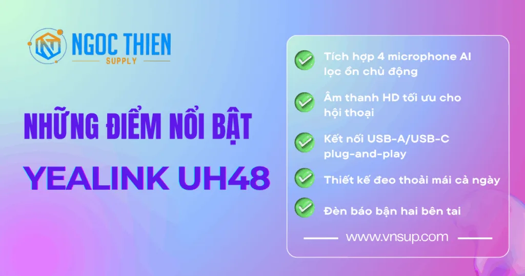 Những điểm nổi bật của Yealink UH48