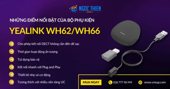 Những điểm nổi bật của bộ phụ kiện Yealink WH62/WH66