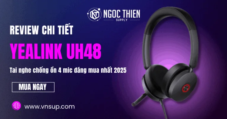 Review chi tiết Yealink UH48 – Tai nghe chống ồn 4 mic đáng mua nhất 2025