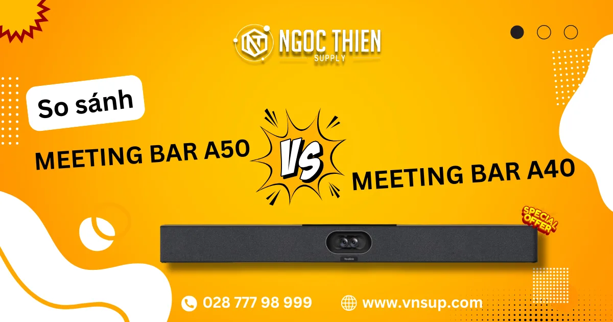 So sánh Yealink Meeting Bar A50 và Meeting Bar A40_ Giải pháp hội nghị trực tuyến nào đáng đầu tư