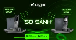 So sánh Yealink W71P và Yealink W74P_ Điện thoại không dây nào tốt hơn