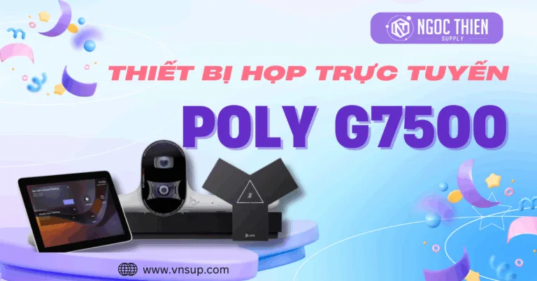 Thiết bị họp trực tuyến Poly G7500 – Tối ưu họp đa điểm cho doanh nghiệp toàn cầu