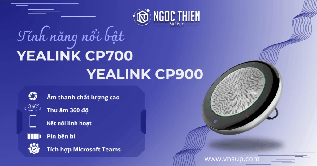 Tính năng nổi bật của Yealink CP700 và Yealink CP900
