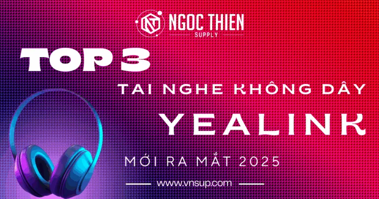Top 3 tai nghe không dây Yealink mới ra mắt 2025