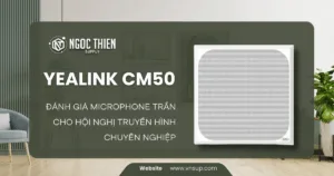 Yealink CM50_ Đánh giá microphone trần cho hội nghị truyền hình chuyên nghiệp
