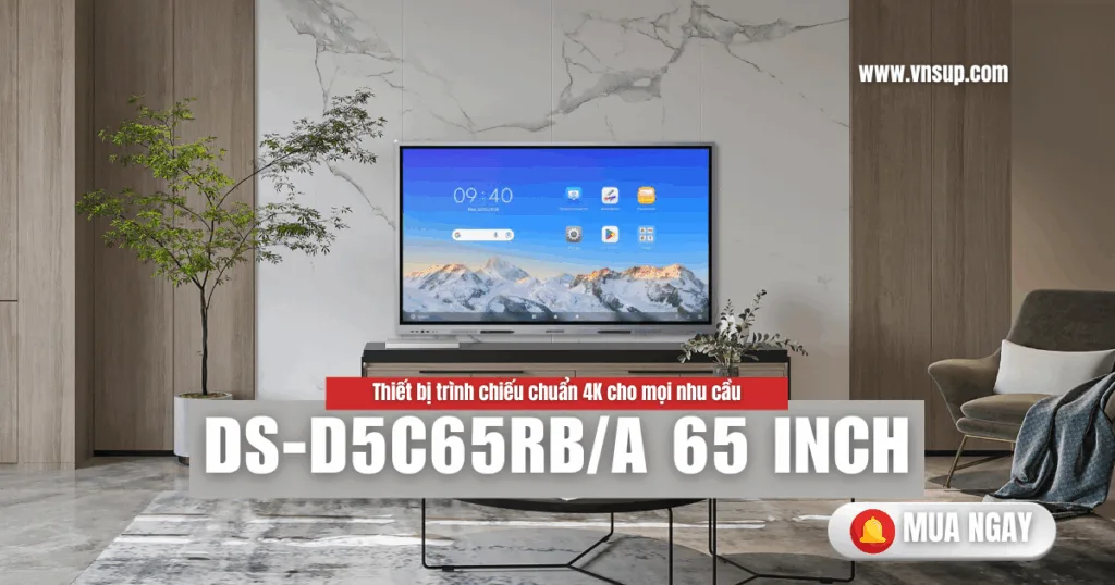 DS-D5C65RB/A 65 inch – Thiết bị trình chiếu chuẩn 4K cho mọi nhu cầu