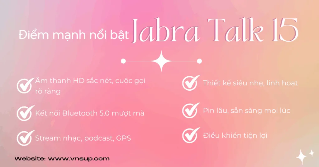 Điểm mạnh nổi bật của Jabra Talk 15