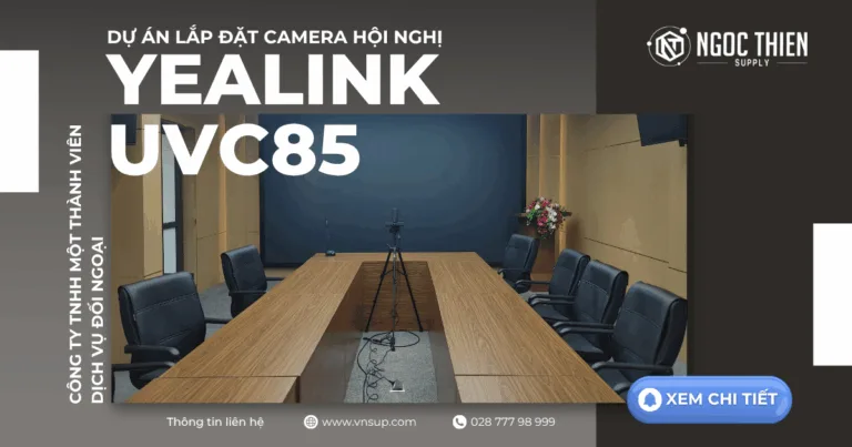 Dự án lắp đặt camera hội nghị Yealink UVC85 cho Công ty TNHH Một thành viên Dịch vụ Đối ngoại
