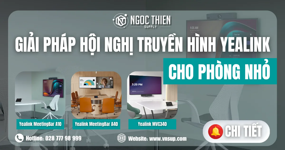 Giải pháp hội nghị truyền hình Yealink cho phòng nhỏ