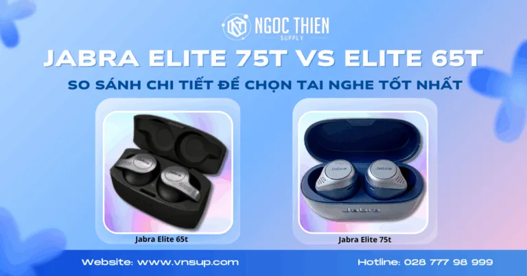 Jabra Elite 75t vs Elite 65t So sánh chi tiết để chọn tai nghe tốt nhất