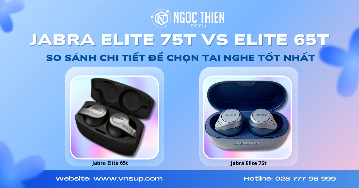 Jabra Elite 75t vs Elite 65t So sánh chi tiết để chọn tai nghe tốt nhất