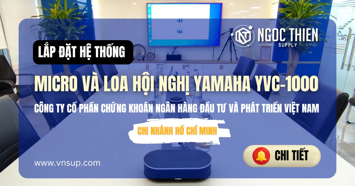 Lắp đặt hệ thống micro và loa hội nghị Yamaha YVC-1000 tại Công ty Cổ phần Chứng khoán Ngân hàng Đầu tư và Phát triển Việt Nam