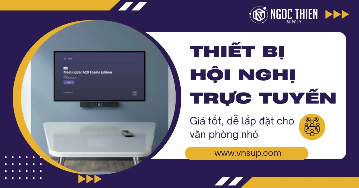Thiết bị hội nghị trực tuyến giá tốt, dễ lắp đặt cho văn phòng nhỏ