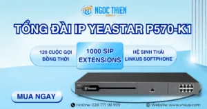 Tổng đài IP Yeastar P570-K1_ Giải pháp VoIP lý tưởng cho call center chuyên nghiệp