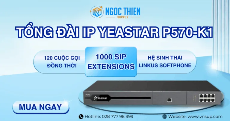 Tổng đài IP Yeastar P570-K1_ Giải pháp VoIP lý tưởng cho call center chuyên nghiệp