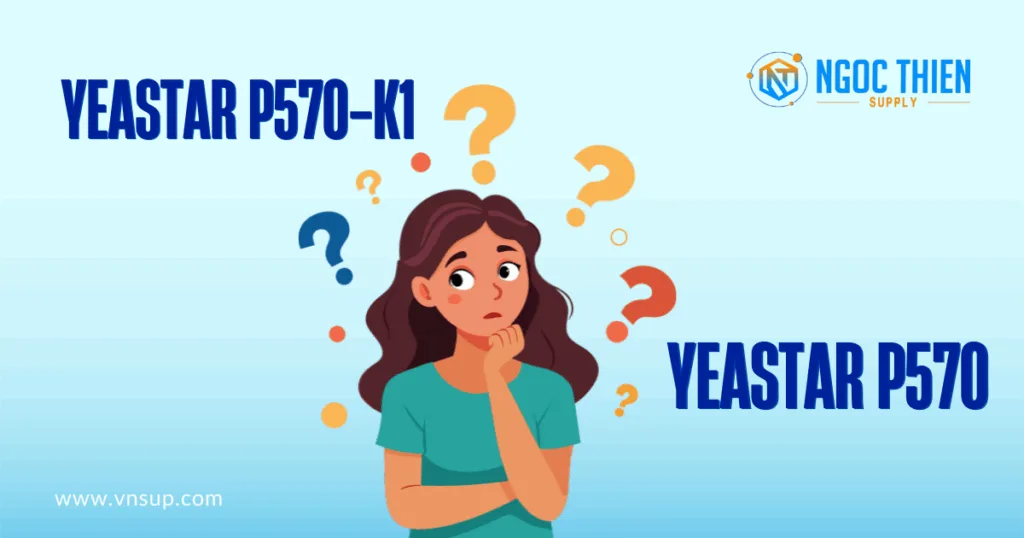 Vậy nên chọn Yeastar P570 hay Yeastar P570-K1