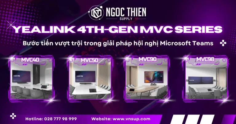 Yealink 4th-gen MVC Series_ Bước tiến vượt trội trong giải pháp hội nghị Microsoft Teams