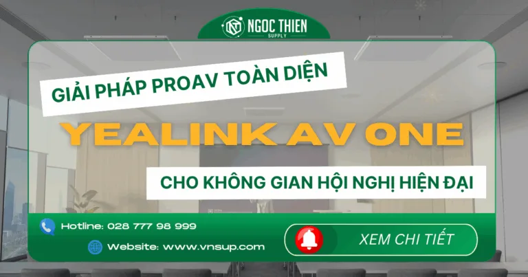 Yealink AV One – Giải pháp ProAV toàn diện cho không gian hội nghị hiện đại