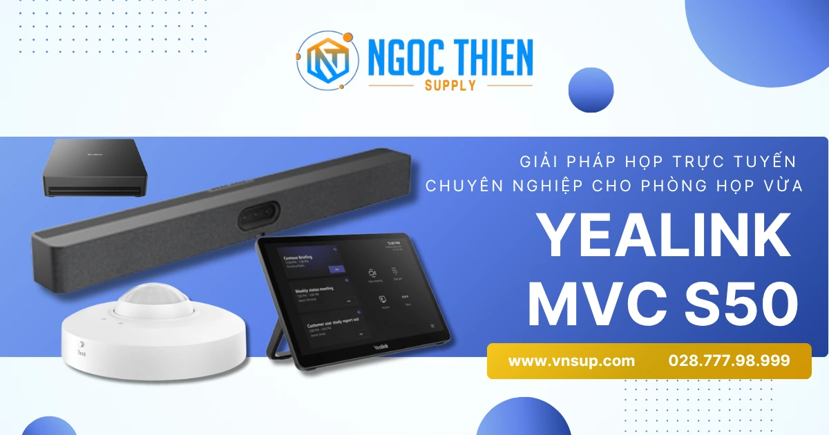 Yealink MVC S50 – Giải pháp họp trực tuyến chuyên nghiệp cho phòng họp vừa