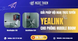 Giải pháp hội nghị trực tuyến Yealink cho phòng Huddle Room