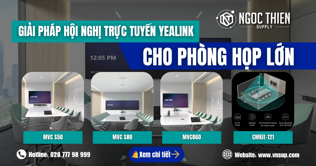 Giải pháp hội nghị trực tuyến Yealink cho phòng họp lớn