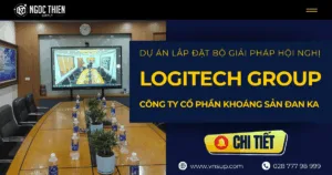 Lắp đặt bộ giải pháp hội nghị Logitech Group cho Công ty Cổ phần Khoáng sản Danka