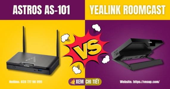 Lựa chọn khó khăn giữa Astros AS-101 và Yealink RoomCast_ Đâu là thiết bị trình chiếu không dây tối ưu