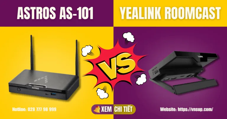 Lựa chọn khó khăn giữa Astros AS-101 và Yealink RoomCast_ Đâu là thiết bị trình chiếu không dây tối ưu