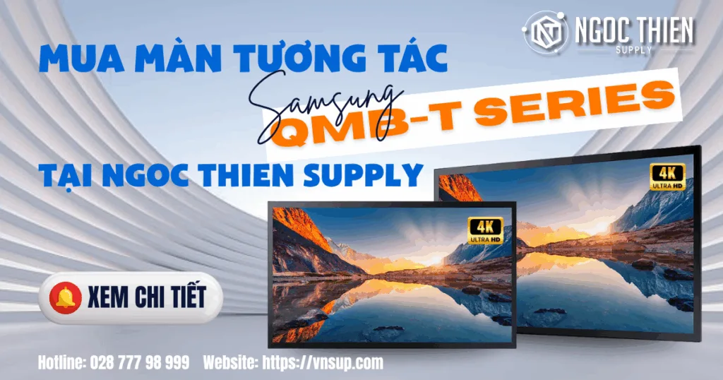 Mua màn tương tác Samsung QMB-T Series chính hãng tại Ngoc Thien Supply