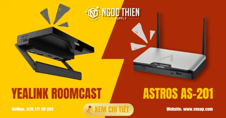 So sánh Astros AS-201 và Yealink RoomCast chi tiết